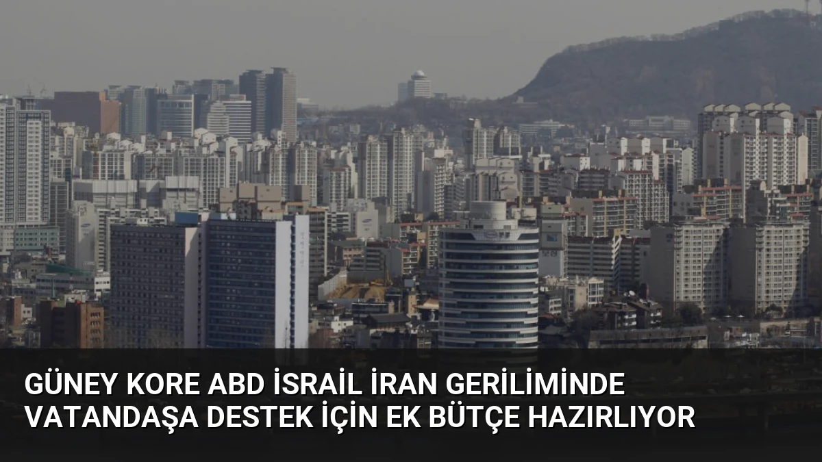 Güney Kore ABD İsrail İran Geriliminde Vatandaşa Destek İçin Ek Bütçe Hazırlıyor