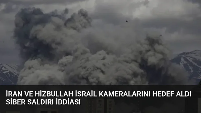 İran ve Hizbullah İsrail Kameralarını Hedef Aldı Siber Saldırı İddiası