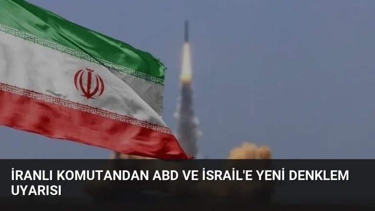 İranlı Komutandan ABD ve İsrail’e Yeni Denklem Uyarısı