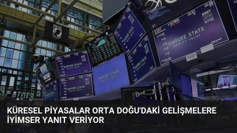 Küresel Piyasalar Orta Doğu’daki Gelişmelere İyimser Yanıt Veriyor