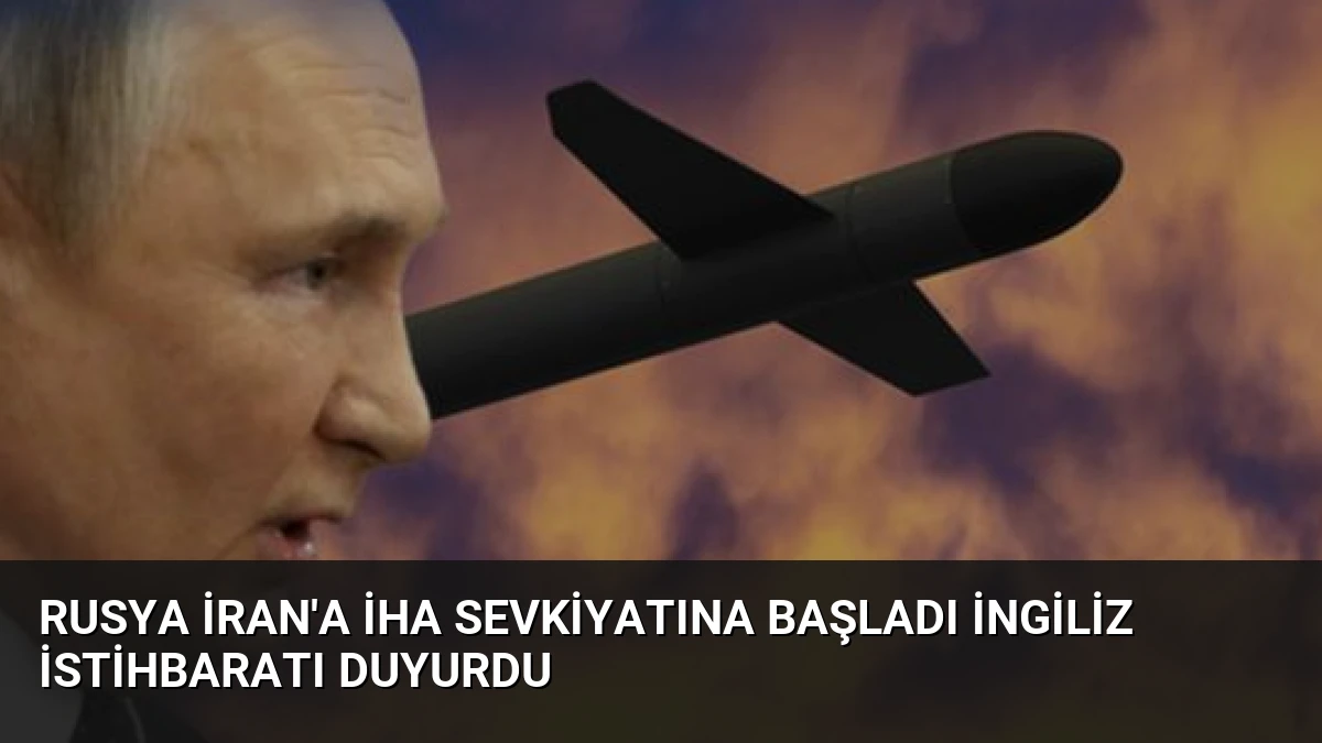 Rusya İran’a İHA Sevkiyatına Başladı İngiliz İstihbaratı Duyurdu