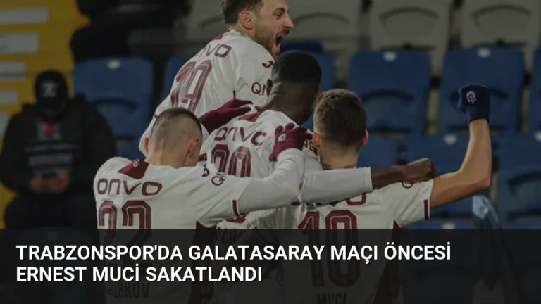 Trabzonspor’da Galatasaray Maçı Öncesi Ernest Muci Sakatlandı