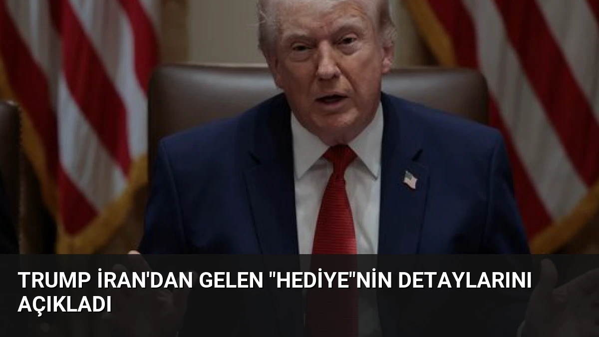 Trump İran’dan Gelen “Hediye”nin Detaylarını Açıkladı