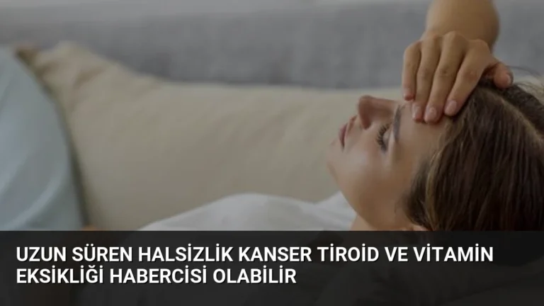 Uzun Süren Halsizlik Kanser Tiroid Ve Vitamin Eksikliği Habercisi Olabilir