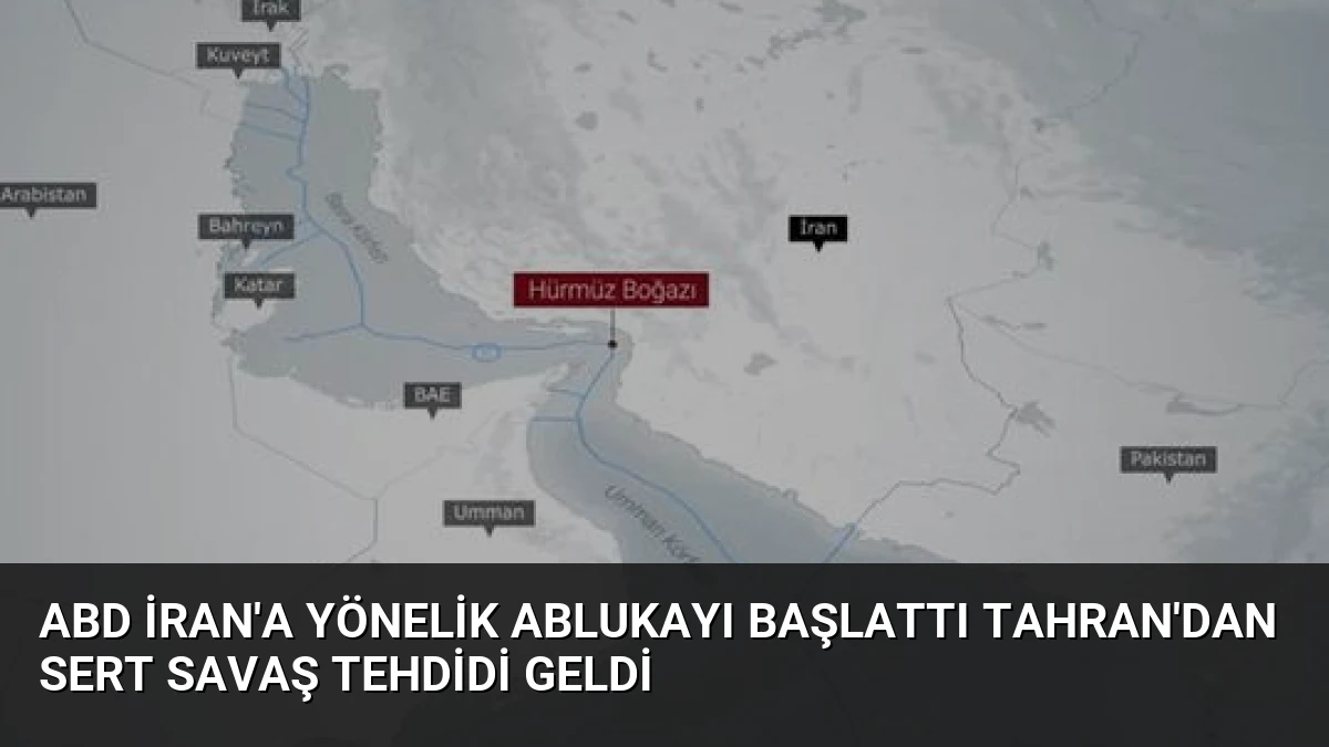 ABD İran’a Yönelik Ablukayı Başlattı Tahran’dan Sert Savaş Tehdidi Geldi