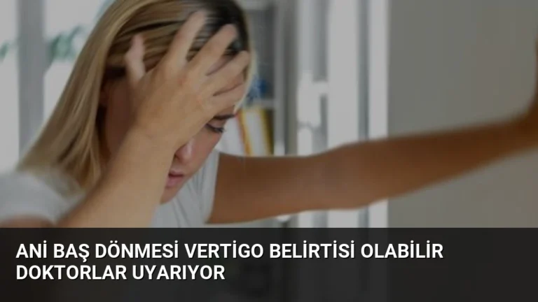 Ani Baş Dönmesi Vertigo Belirtisi Olabilir Doktorlar Uyarıyor