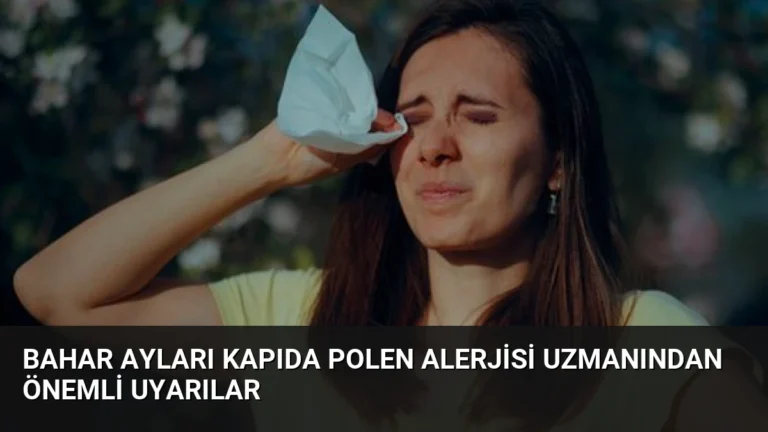 Bahar Ayları Kapıda Polen Alerjisi Uzmanından Önemli Uyarılar