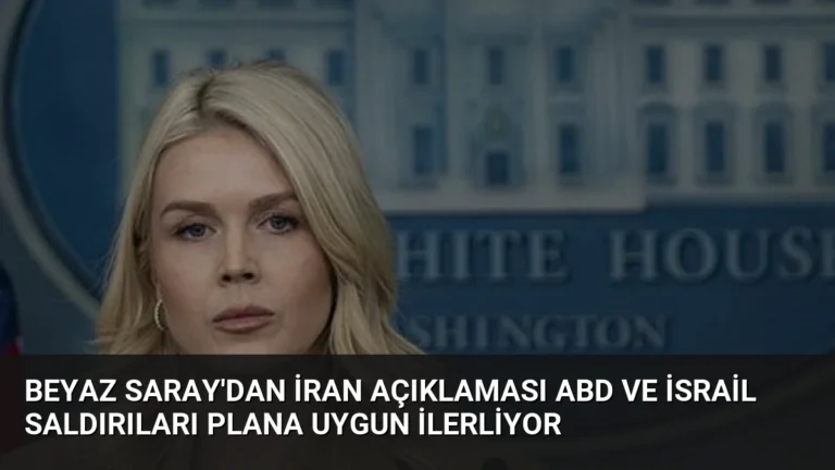 Beyaz Saray’dan İran Açıklaması ABD ve İsrail Saldırıları Plana Uygun İlerliyor