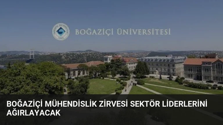 Boğaziçi Mühendislik Zirvesi Sektör Liderlerini Ağırlayacak