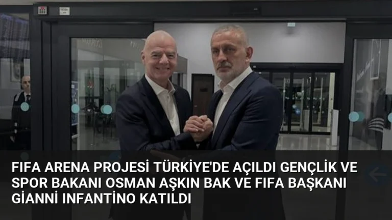 FIFA Arena Projesi Türkiye’de Açıldı Gençlik ve Spor Bakanı Osman Aşkın Bak ve FIFA Başkanı Gianni Infantino Katıldı