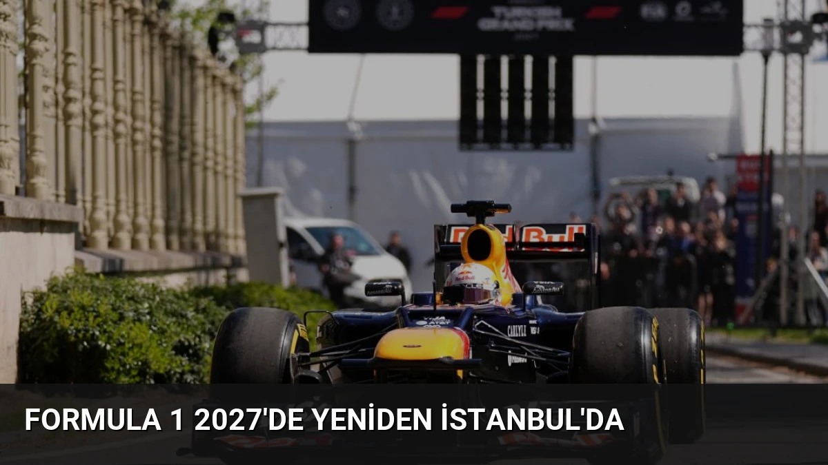Formula 1 2027’de Yeniden İstanbul’da