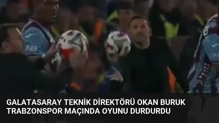 Galatasaray Teknik Direktörü Okan Buruk Trabzonspor Maçında Oyunu Durdurdu