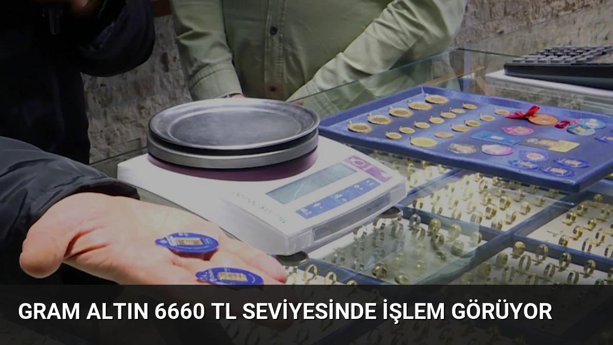 Gram Altın 6660 TL Seviyesinde İşlem Görüyor