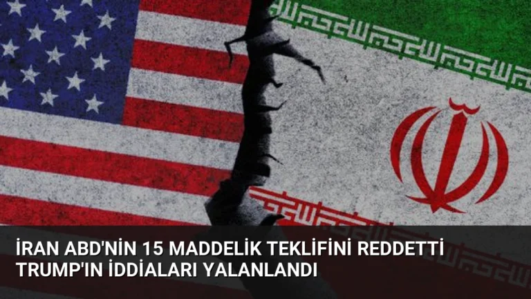 İran ABD’nin 15 Maddelik Teklifini Reddetti Trump’ın İddiaları Yalanlandı