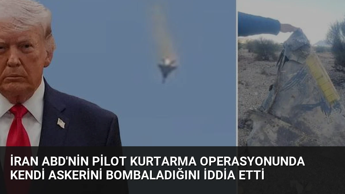 İran ABD’nin Pilot Kurtarma Operasyonunda Kendi Askerini Bombaladığını İddia Etti