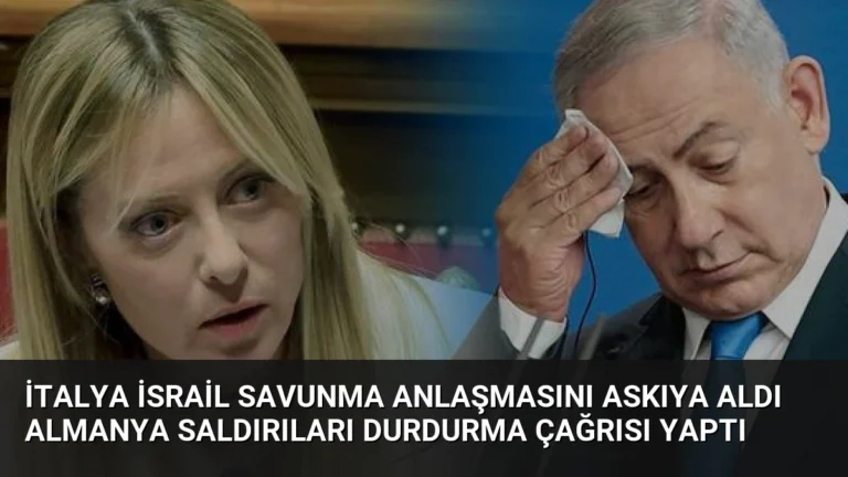 İtalya İsrail Savunma Anlaşmasını Askıya Aldı Almanya Saldırıları Durdurma Çağrısı Yaptı