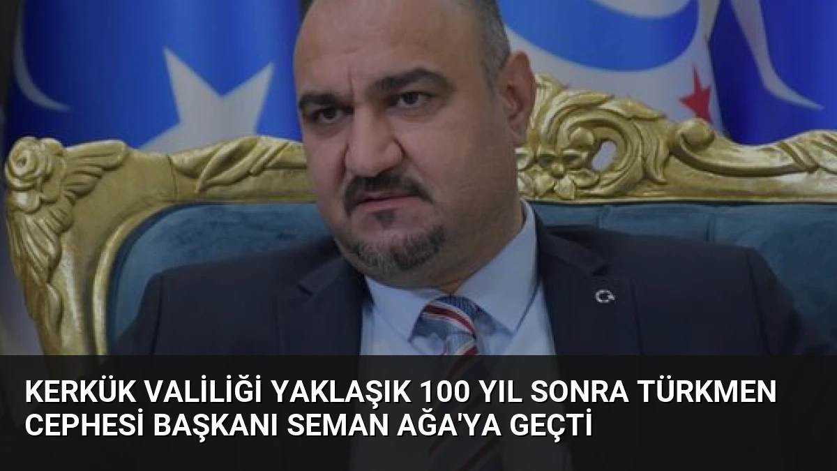 Kerkük Valiliği Yaklaşık 100 Yıl Sonra Türkmen Cephesi Başkanı Seman Ağa’ya Geçti