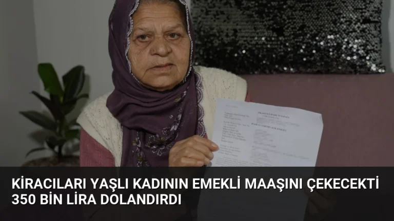 Kiracıları Yaşlı Kadının Emekli Maaşını Çekecekti 350 Bin Lira Dolandırdı