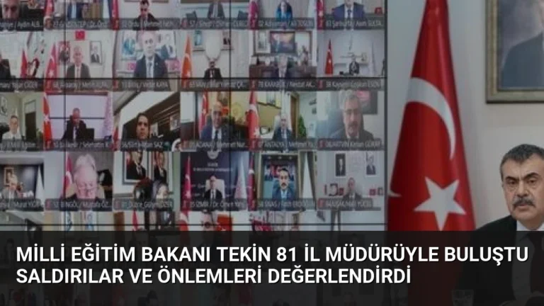 Milli Eğitim Bakanı Tekin 81 İl Müdürüyle Buluştu Saldırılar ve Önlemleri Değerlendirdi