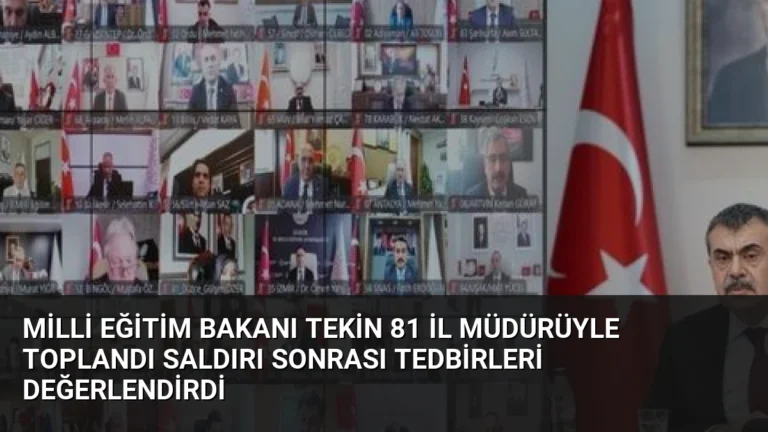 Milli Eğitim Bakanı Tekin 81 İl Müdürüyle Toplandı Saldırı Sonrası Tedbirleri Değerlendirdi