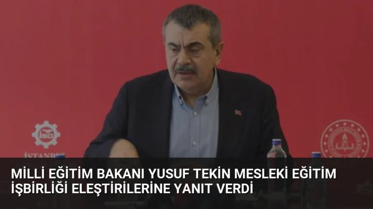 Milli Eğitim Bakanı Yusuf Tekin Mesleki Eğitim İşbirliği Eleştirilerine Yanıt Verdi