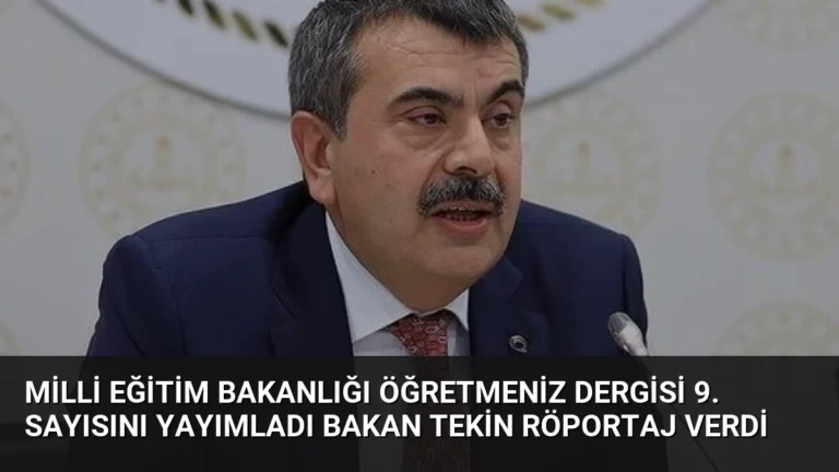 Milli Eğitim Bakanlığı ÖğretmenİZ Dergisi 9. Sayısını Yayımladı Bakan Tekin Röportaj Verdi