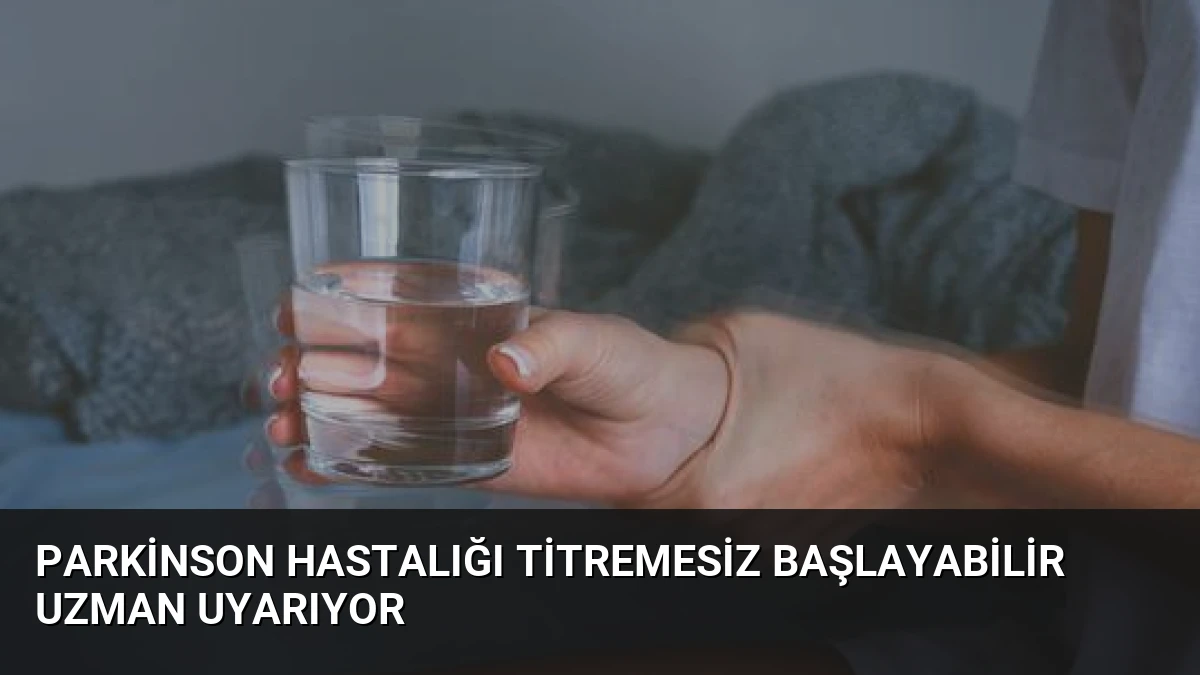 Parkinson Hastalığı Titremesiz Başlayabilir Uzman Uyarıyor