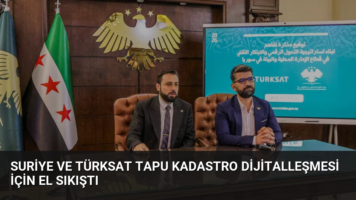 Suriye ve Türksat Tapu Kadastro Dijitalleşmesi İçin El Sıkıştı