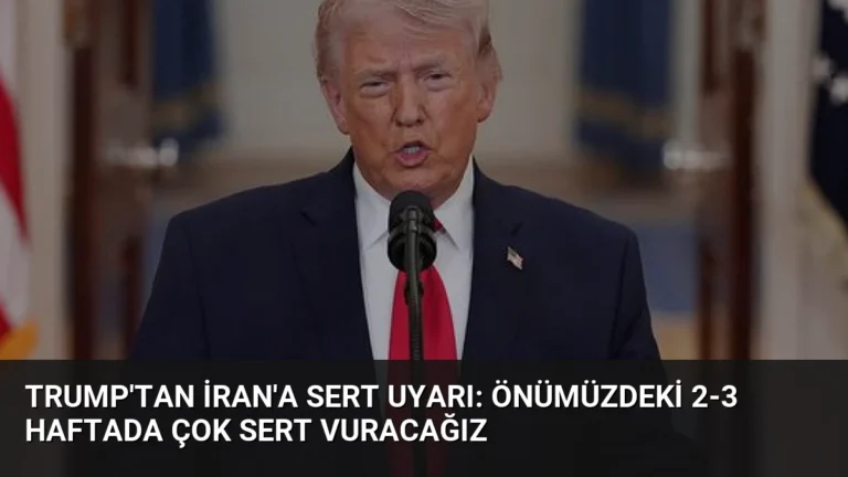 Trump’tan İran’a Sert Uyarı: Önümüzdeki 2-3 Haftada Çok Sert Vuracağız