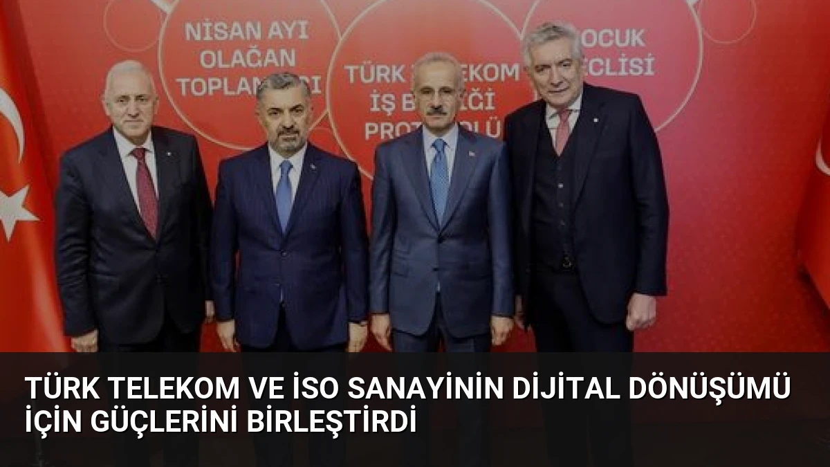Türk Telekom ve İSO Sanayinin Dijital Dönüşümü İçin Güçlerini Birleştirdi
