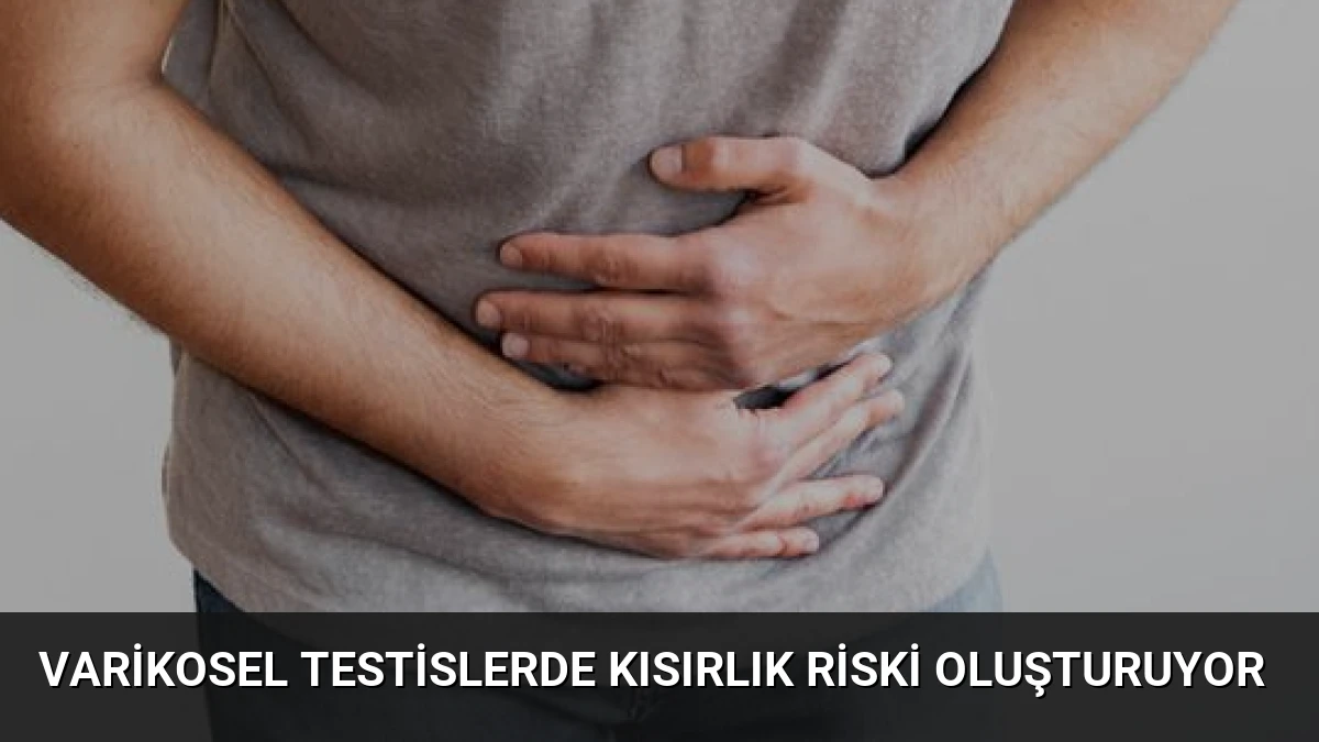 Varikosel Testislerde Kısırlık Riski Oluşturuyor