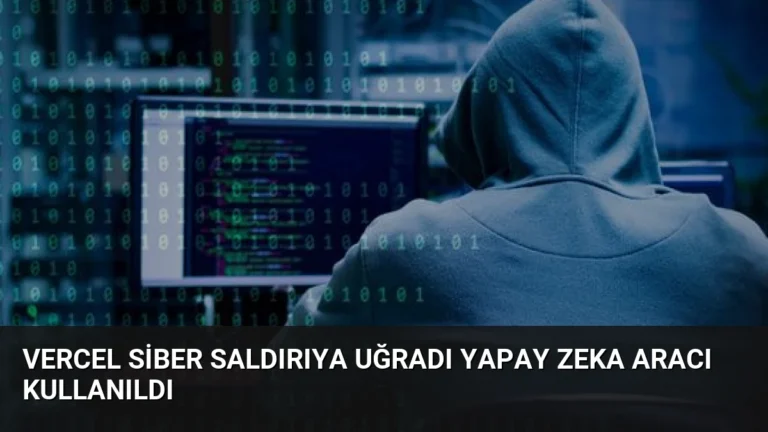 Vercel Siber Saldırıya Uğradı Yapay Zeka Aracı Kullanıldı