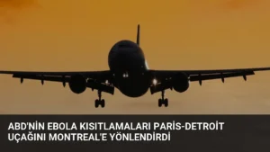 ABD’nin Ebola Kısıtlamaları Paris-Detroit Uçağını Montreal’e Yönlendirdi