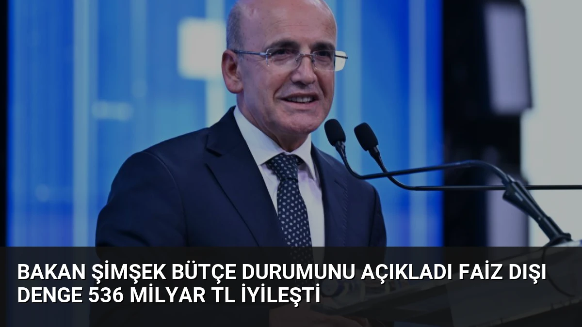 Bakan Şimşek Bütçe Durumunu Açıkladı Faiz Dışı Denge 536 Milyar TL İyileşti