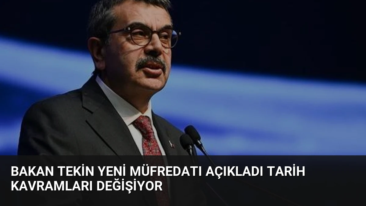 Bakan Tekin Yeni Müfredatı Açıkladı Tarih Kavramları Değişiyor