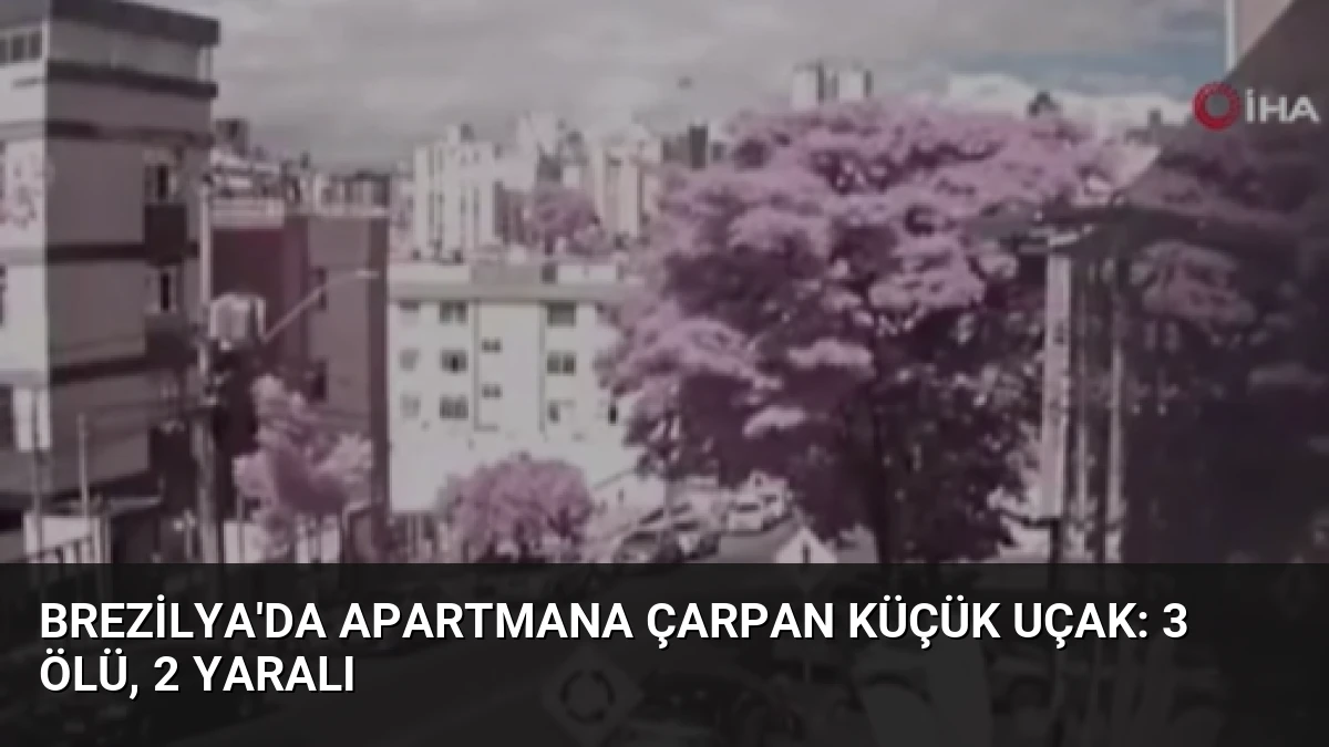 Brezilya’da Apartmana Çarpan Küçük Uçak: 3 Ölü, 2 Yaralı