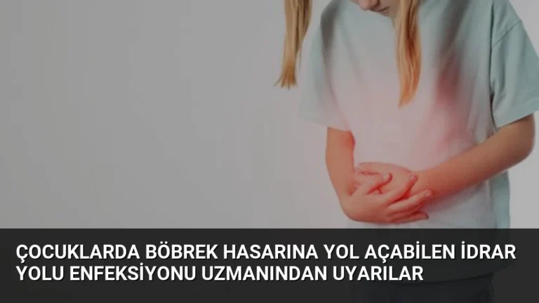 Çocuklarda Böbrek Hasarına Yol Açabilen İdrar Yolu Enfeksiyonu Uzmanından Uyarılar