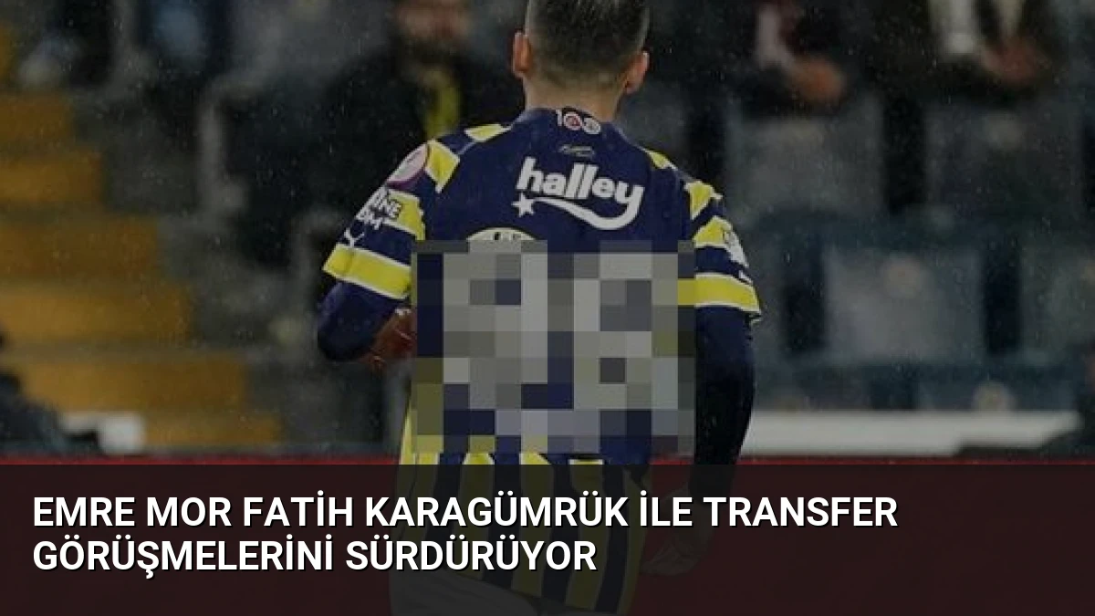 Emre Mor Fatih Karagümrük ile Transfer Görüşmelerini Sürdürüyor