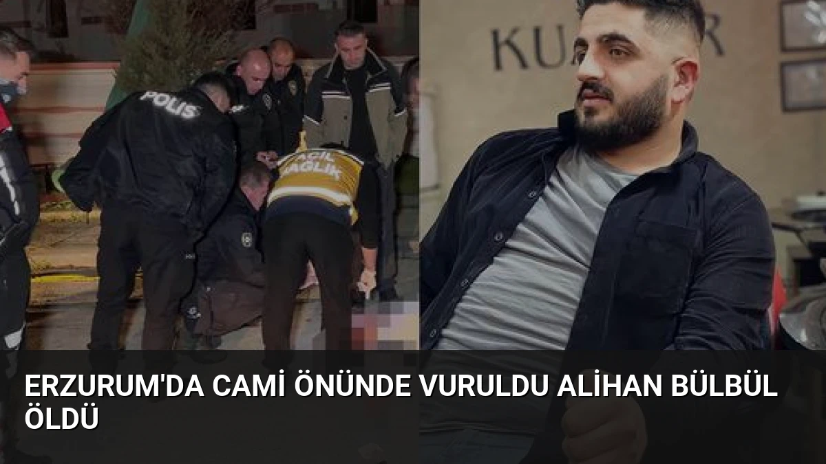 Erzurum’da Cami Önünde Vuruldu Alihan Bülbül Öldü