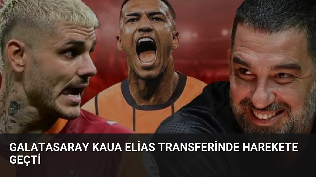 Galatasaray Kaua Elias Transferinde Harekete Geçti