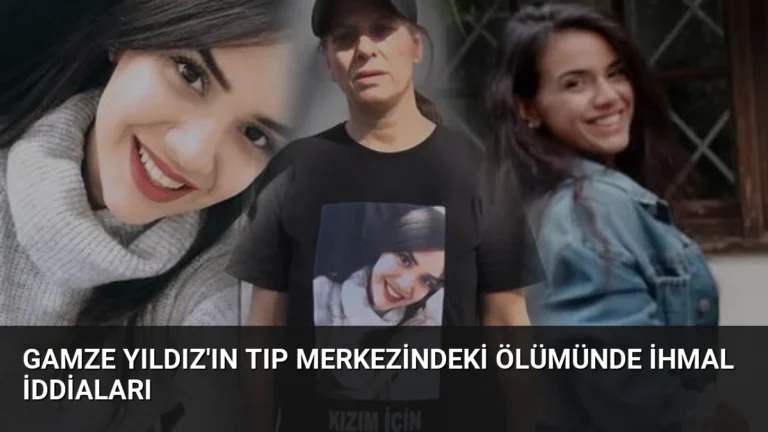 Gamze Yıldız’ın Tıp Merkezindeki Ölümünde İhmal İddiaları