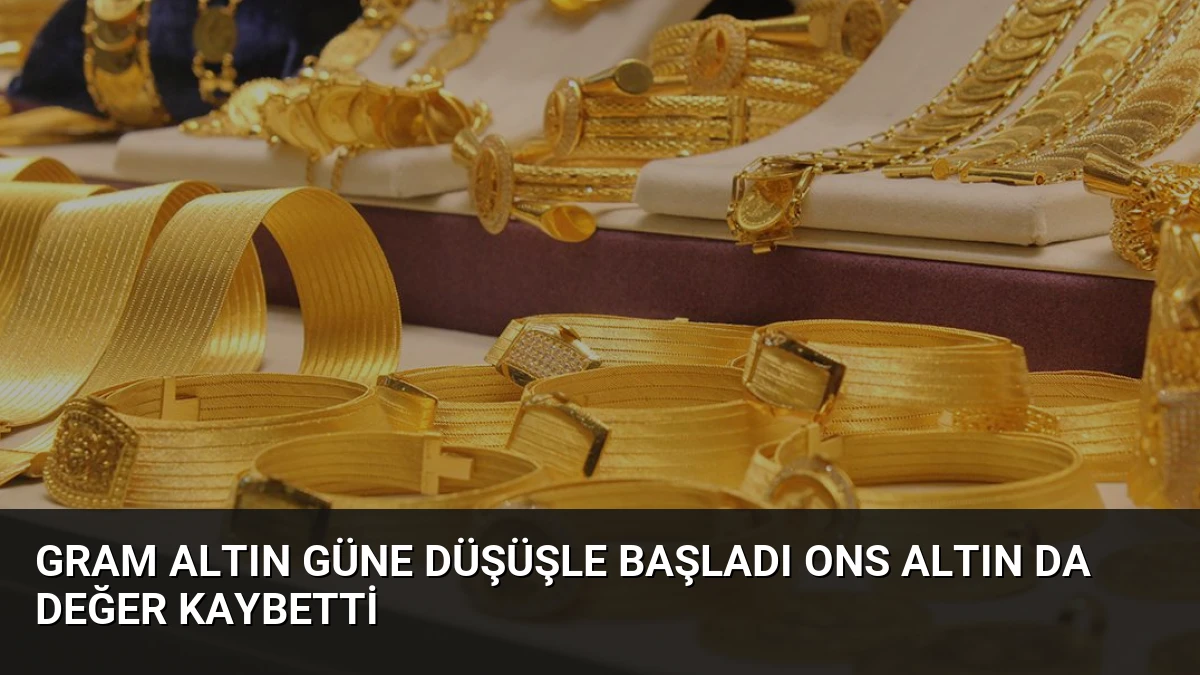 Gram Altın Güne Düşüşle Başladı Ons Altın Da Değer Kaybetti