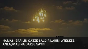 Hamas İsrailin Gazze Saldırılarını Ateşkes Anlaşmasına Darbe Saydı