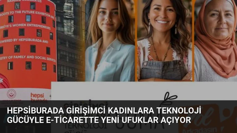 Hepsiburada Girişimci Kadınlara Teknoloji Gücüyle E-Ticarette Yeni Ufuklar Açıyor
