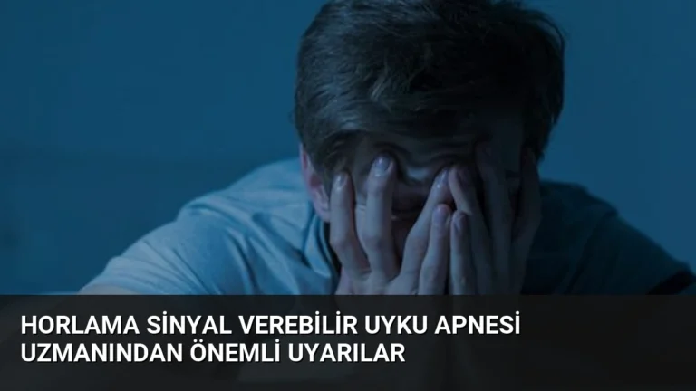 Horlama Sinyal Verebilir Uyku Apnesi Uzmanından Önemli Uyarılar