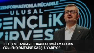 İletişim Başkanı Duran Algoritmaların Yönlendirmesine Karşı Uyarıyor