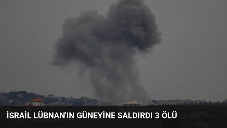 İsrail Lübnan’ın Güneyine Saldırdı 3 Ölü