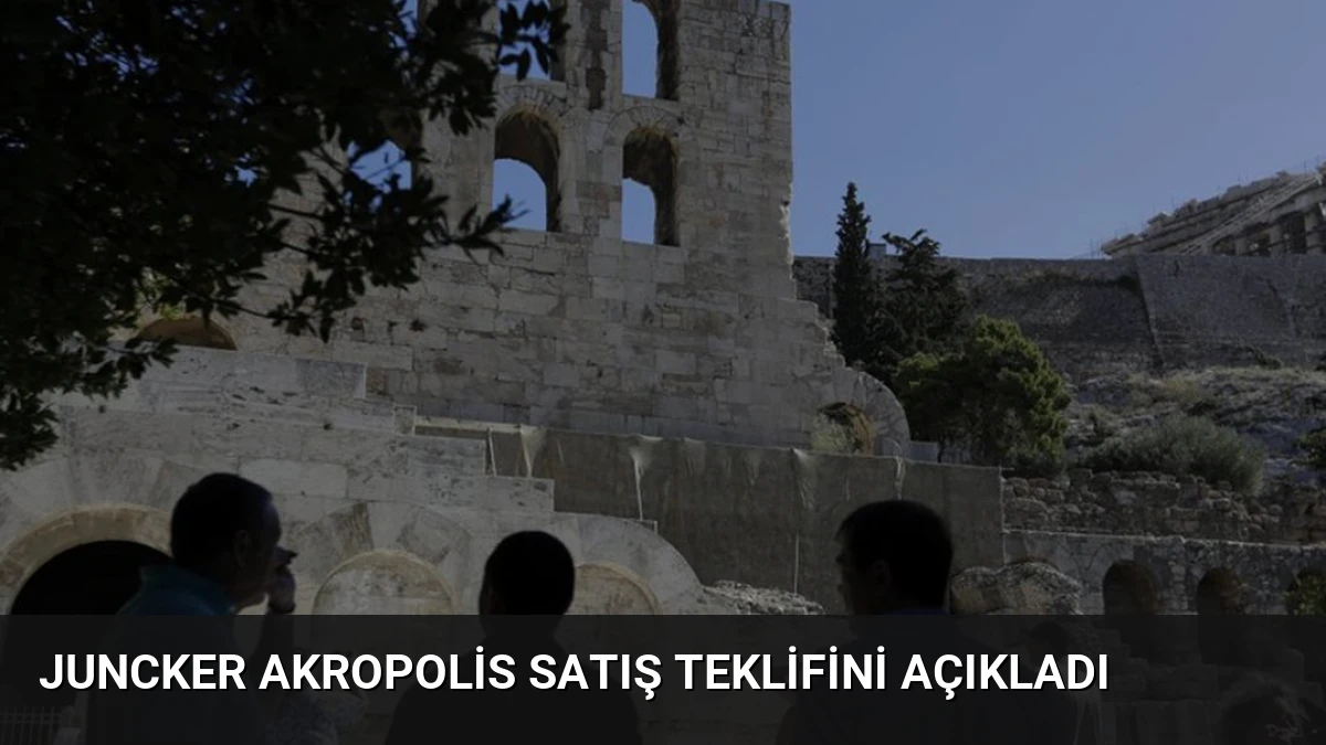 Juncker Akropolis Satış Teklifini Açıkladı