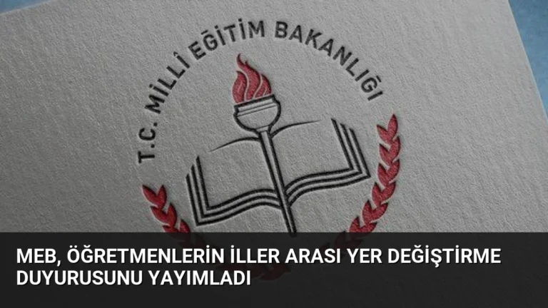MEB, Öğretmenlerin İller Arası Yer Değiştirme Duyurusunu Yayımladı