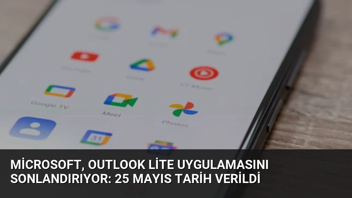 Microsoft, Outlook Lite Uygulamasını Sonlandırıyor: 25 Mayıs Tarih Verildi